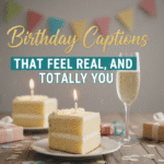 Birthday Captions That Feel Real, Fun, and Totally You