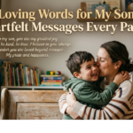 Loving Words for My Son: Heartfelt Messages Every Parent Can Share