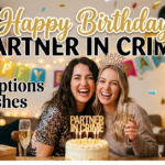 Happy Birthday Partner in Crime: Best Captions & Wishes