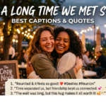 After a Long Time We Met Status: Best Captions & Quotes