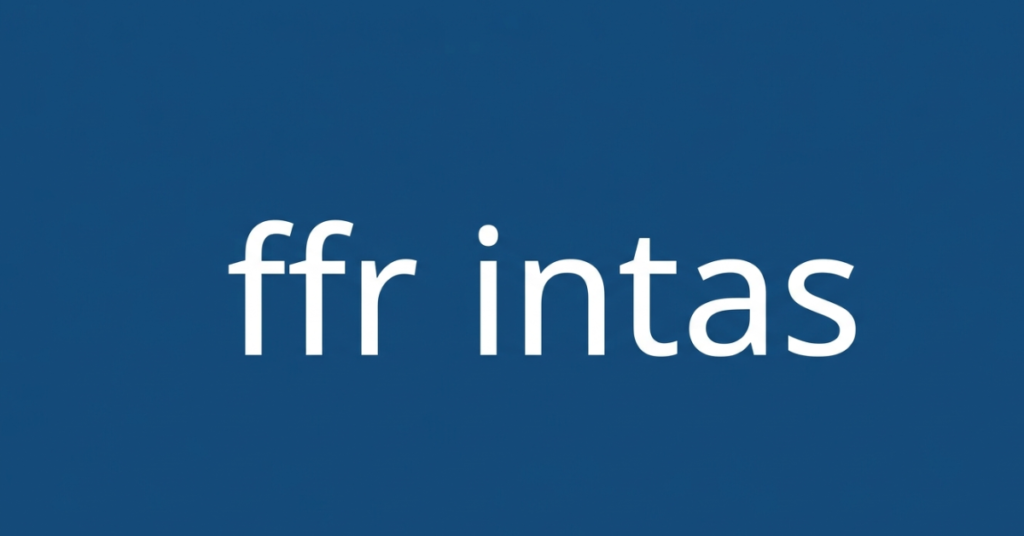 FFR Intas: Complete Guide to Login, Reporting & Portal Usage